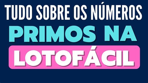 número primo da lotofácil - Números Primos da Lotofácil 